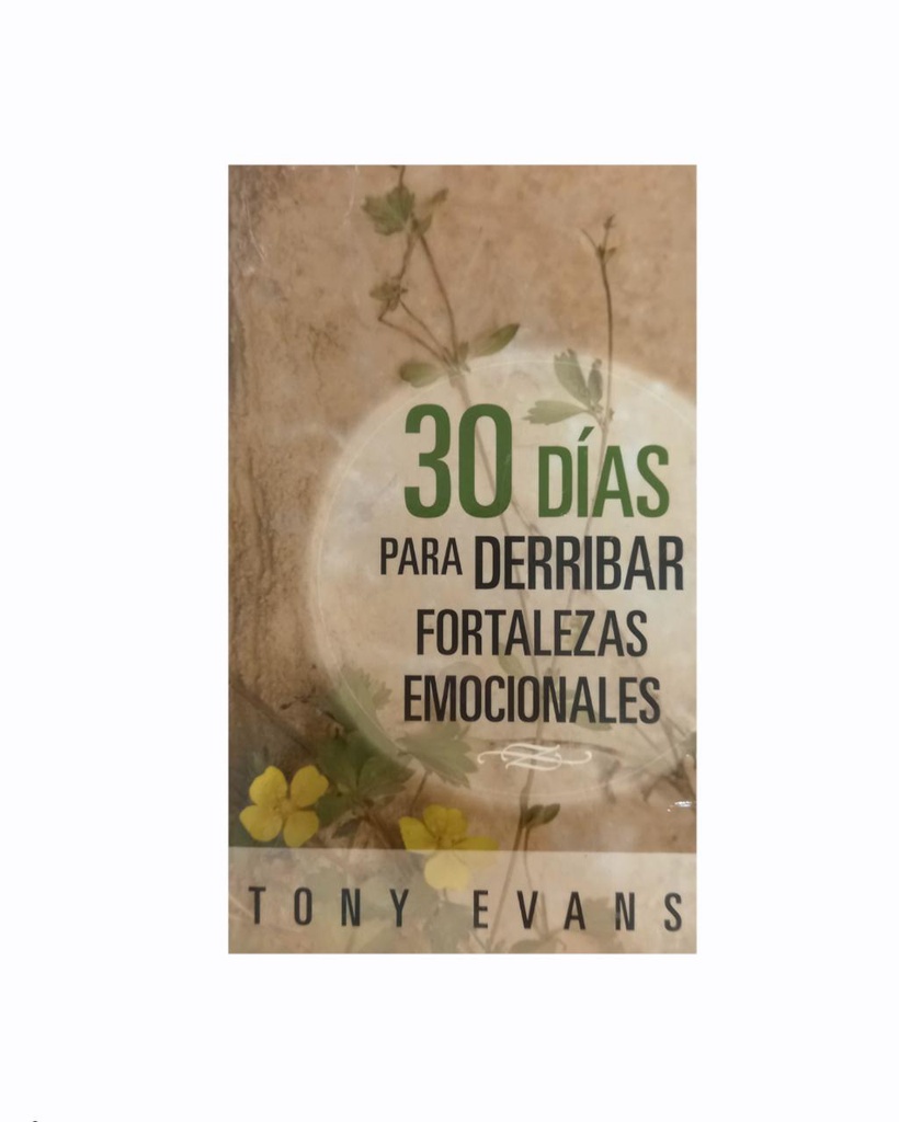 30 DIAS PARA DERRIBAR FORTALEZAS EMOSIONALES