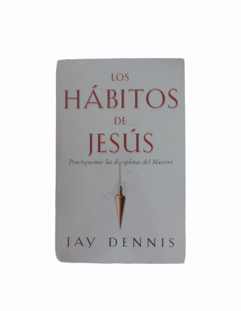 LOS HABITOS DE JESUS DE JAY DENNIS