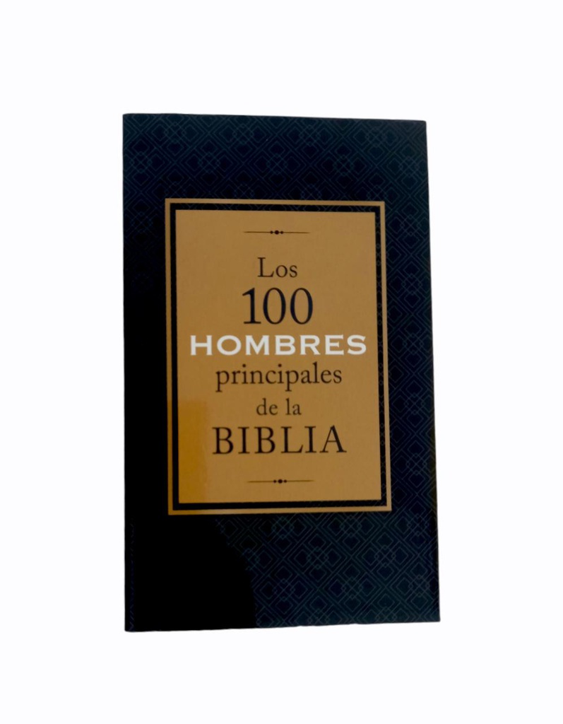 LOS 100 HOMBRES PRINCIPALES DE LA BIBLIA