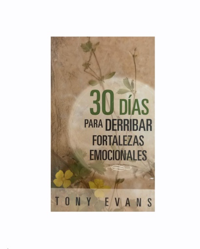 [C200200_10] 30 DIAS PARA DERRIBAR FORTALEZAS EMOSIONALES