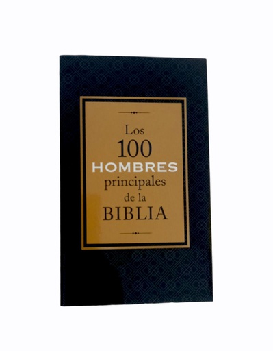 [C200200_57] LOS 100 HOMBRES PRINCIPALES DE LA BIBLIA