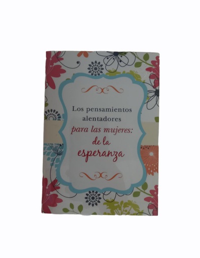 [C200200_59] LOS PENSAMIENTOS ALENTADORES DE LAS MUJERES: DE LA ESPERANZA